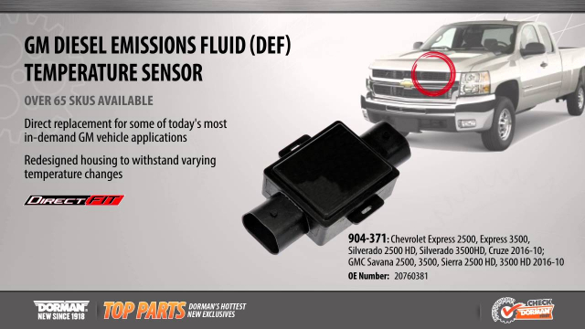 DEF Temperature Sensor DEF Fluid Temp And Level Control Module
Part #904-371
Application Summary: Chevrolet 2016-10, GMC 2016-10

•Direct replacement for a proper fit every time
•Materials upgraded to withstand a high temperature range
•No special tools necessary for installation
•Quality tests on this part include bench level functionality, on-vehicle testing and bench testing to ensure this part conforms to products standards for durability and a longer service life