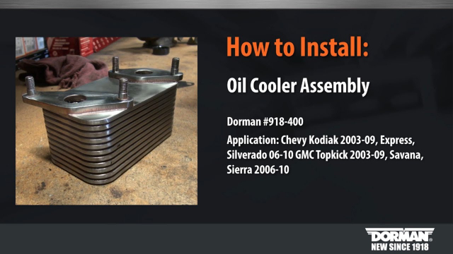 Engine Oil Cooler Installation Video by Dorman Products 918-400
Diesel Engine Oil Cooler

Application Summary: Chevrolet 2016-01, GMC 2016-01