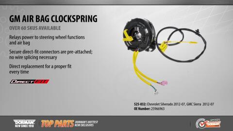Highlighted Part: Air Bag Clockspring for Select Cadillac, Chevy & GMC Models This air bag clockspring matches the fit of an original that is missing or damaged and is designed to restore current to the air bag, horn, and steering wheel-mounted controls on specified vehicles.
