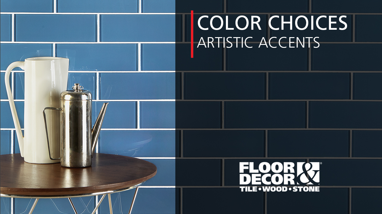Color Choices Artistic Accents Floor & Decor